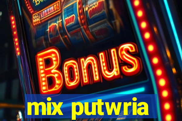 mix putwria